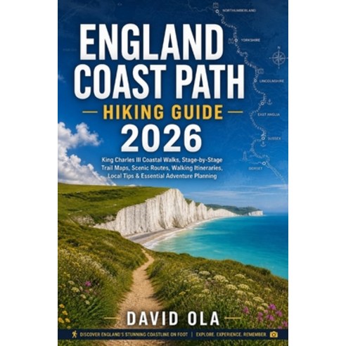 (영문도서)England Coast Path Hiking Guide 2026: King Charles III Coastal Walks Stage-by-S... Paperback, Independently Published, English, 9798184700229