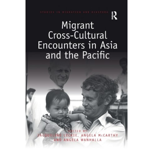 (영문도서)Migrant Cross-Cultural Encounters in Asia and the Pacific Paperback, Routledge, English, 9780367595715