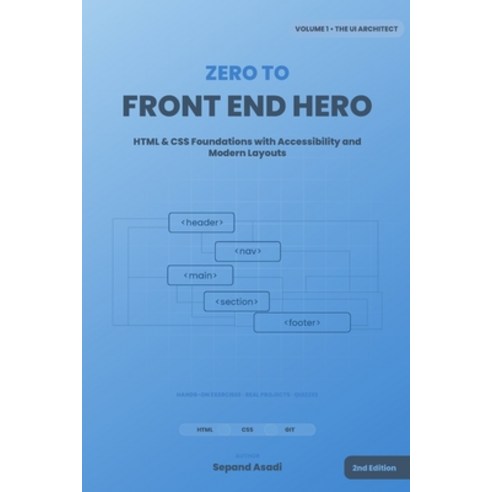 (영문도서)Zero to Front-End Hero: Volume 1: The UI Architect (HTML & CSS) Paperback, Independently Published, English, 9798279102235