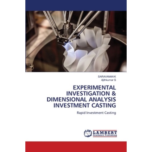 (영문도서)Experimental Investigation & Dimensional Analysis Investment Casting Paperback, LAP Lambert Academic Publis..., English, 9786209760167