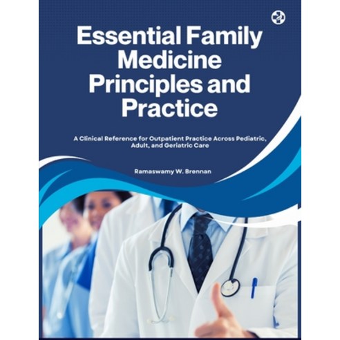 (영문도서)Essential Family Medicine Principles and Practice: A Clinical Reference for Outp... Paperback, Independently Published, English, 9798197548641