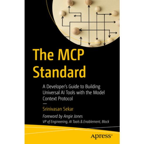 (영문도서)The MCP Standard: A Developer's Guide to Building Universal AI Tools with the Mo... Paperback, Apress, English, 9798868823633 Apress, English, 9798868823633