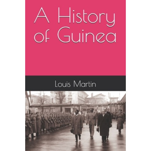(영문도서)A History of Guinea Paperback, Independently Published, English, 9798242705142