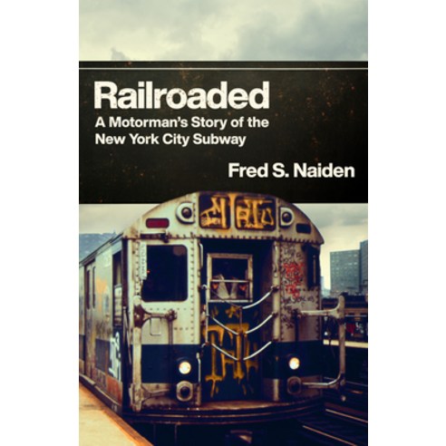 (영문도서)Railroaded: A Motorman's Story of the New York City Subway Hardcover, Rutgers University Press, English, 9781978844094