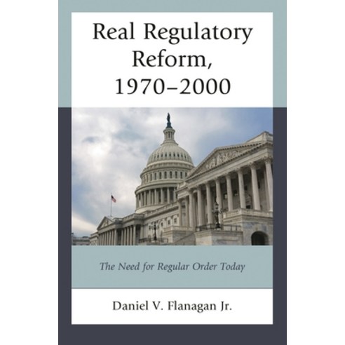 (영문도서)Real Regulatory Reform: The Need for Regular Order Today Hardcover, Hamilton Books, English, 9780761892076