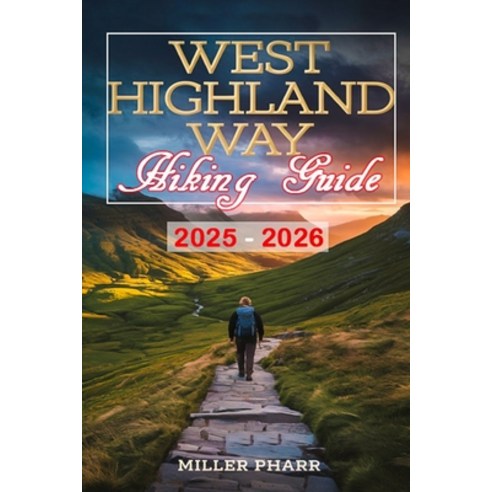 (영문도서)West Highland Way Hiking Guide 2025 - 2026 Paperback, Independently Published, English, 9798319451323