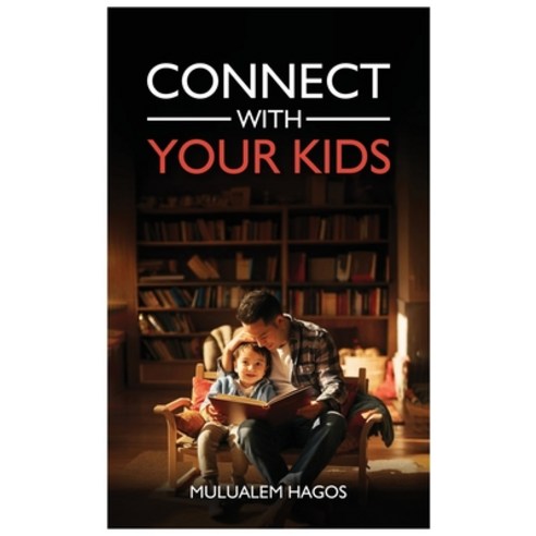 (영문도서)Connect With Your Kids Hardcover, Mulualem A. Hagos, English, 9798295875861