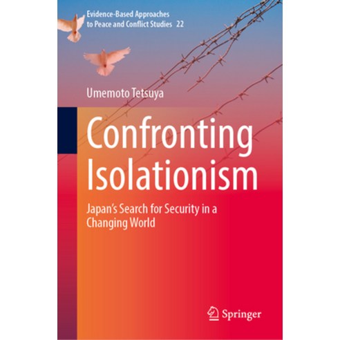 (영문도서)Confronting Isolationism: Japan's Search for Security in a Changing World Hardcover, Springer, English, 9789819570072
