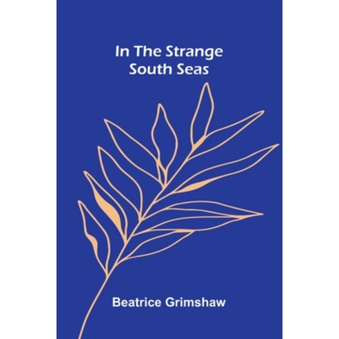 (영문도서)In The Strange South Seas Paperback, Alpha Edition, English, 9789371775854