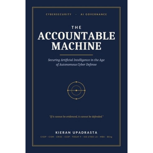 (영문도서)The Accountable Machine: Securing Artificial Intelligence in the Age of Autonomo... Paperback, Independently Published, English, 9798199771306