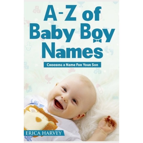 (영문도서)A-Z of Baby Boy Names: Choosing a Name For Your Son Paperback, Independently Published, English, 9781719865012