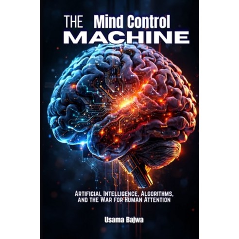 (영문도서)The Mind Control Machine: Artificial Intelligence Algorithms and the War for H... Paperback, Rk Books Publication, English, 9789699797873