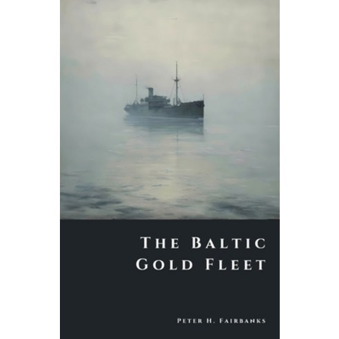 (영문도서)The Baltic Gold Fleet: Soviet Bullion Lost in the Winter War Paperback, Independently Published, English, 9798261869450