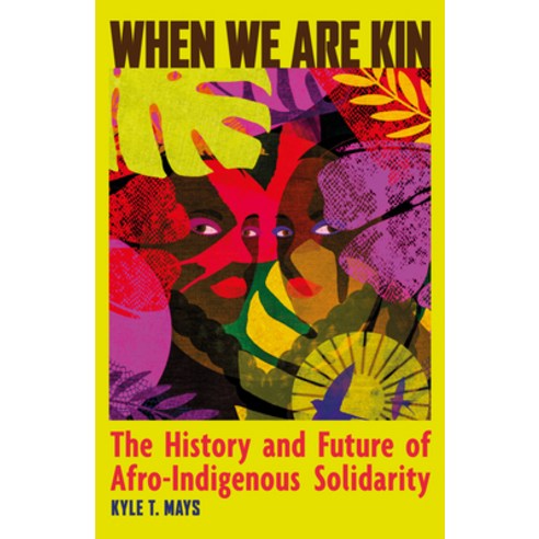(영문도서)When We Are Kin: The History and Future of Afro-Indigenous Solidarity Paperback, Haymarket Books, English, 9798888905968