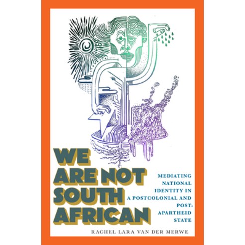 (영문도서)We Are Not South African: Mediating National Identity in a Postcolonial and Post... Paperback, Rutgers University Press, English, 9781978842977