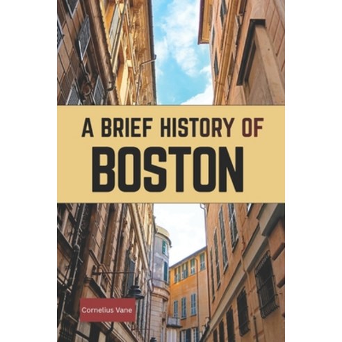 (영문도서)A Brief History of Boston Paperback, Independently Published, English, 9798251130683