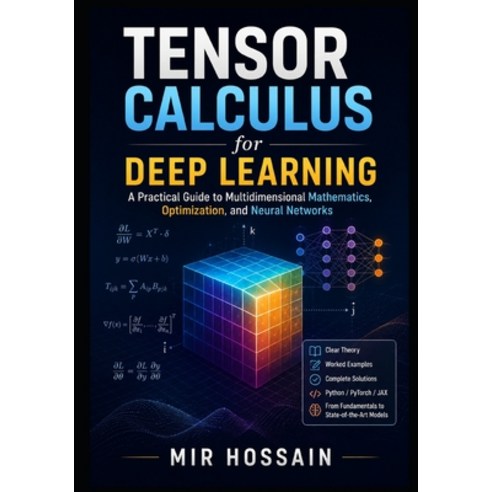 (영문도서)TENSOR CALCULUS for Deep Learning: A Practical Guide to Multidimensional Mathema... Paperback, Independently Published, English, 9798196416347