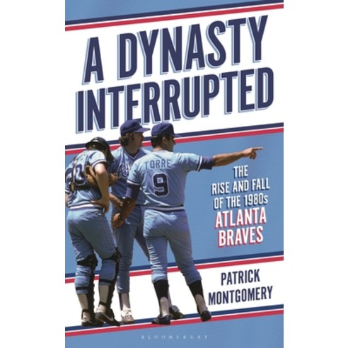 (영문도서)A Dynasty Interrupted: The Rise and Fall of the 1980s Atlanta Braves Hardcover, Bloomsbury Academic, English, 9798881842567