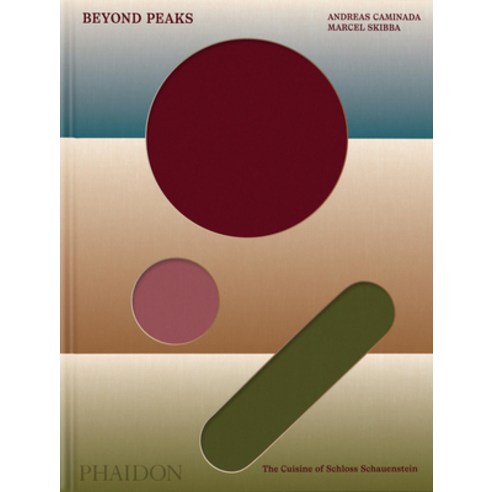 (영문도서)Beyond Peaks: The Cuisine of Schloss Schauenstein Hardcover, Phaidon Press, English, 9781837291106