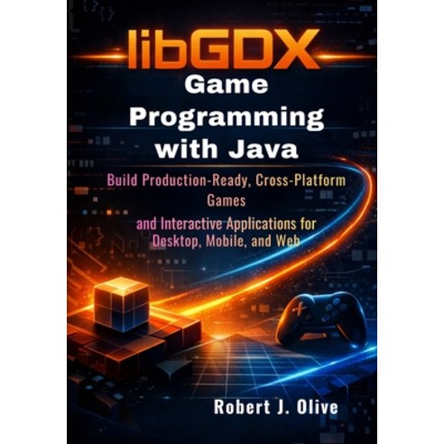 (영문도서)libGDX Game Programming with Java: Build Production-Ready Cross-Platform Games... Paperback, Independently Published, English, 9798243292641