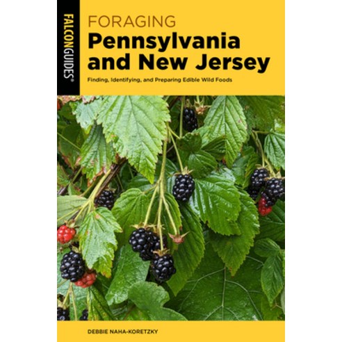 (영문도서)Foraging Pennsylvania and New Jersey: Finding Identifying and Preparing Edible... Paperback, Falcon Press Publishing, English, 9781493089512