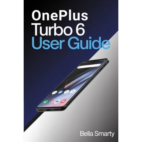 (영문도서)OnePlus Turbo 6 User Guide: A Clear Practical Guide to OxygenOS Setup Performa... Paperback, Independently Published, English, 9798243957083