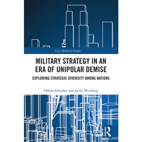 (영문도서)Military Strategy in an Era of Unipolar Demise: Exploring Strategic Diversity am... Paperback, Routledge, English, 9781032889733