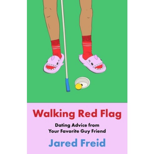(영문도서)Walking Red Flag: Dating Advice from Your Favorite Guy Friend Hardcover, S&s/Simon Element, English, 9781668061800