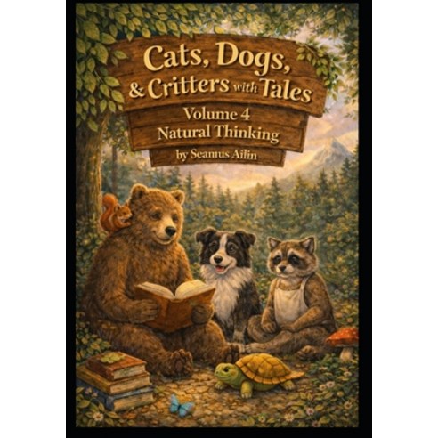 (영문도서)Cats Dogs & Critters with Tales: Volume 4: Natural Thinking Paperback, Independently Published, English, 9798242827394