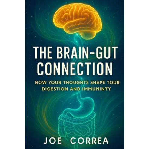 (영문도서)The Brain-Gut Connection: Rewiring the Mind-Body Link to Heal Inflammation Boos... Paperback, Live Stronger Faster, English, 9798349662775