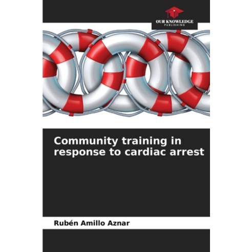 (영문도서)Community training in response to cardiac arrest Paperback, Our Knowledge Publishing, English, 9786209858529
