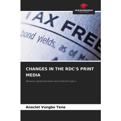 (영문도서)Changes in the Rdc's Print Media Paperback, Our Knowledge Publishing, English, 9786209930225