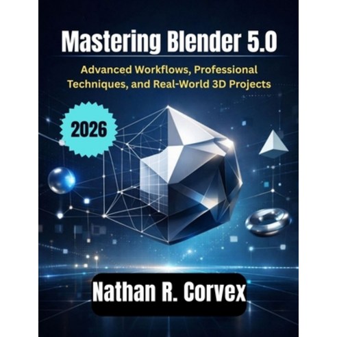 (영문도서)Mastering Blender 5.0: Advanced Workflows Professional Techniques and Real-Wor... Paperback, Independently Published, English, 9798244132151