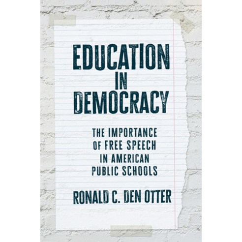 (영문도서)Education in Democracy: The Importance of Free Speech in American Public Schools Paperback, University Press of Kansas, English, 9780700641475