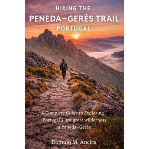 (영문도서)Hiking the Peneda-Gerês Trail Portugal: A Complete Guide to Exploring Portugal's... Paperback, Independently Published, English, 9798243927840