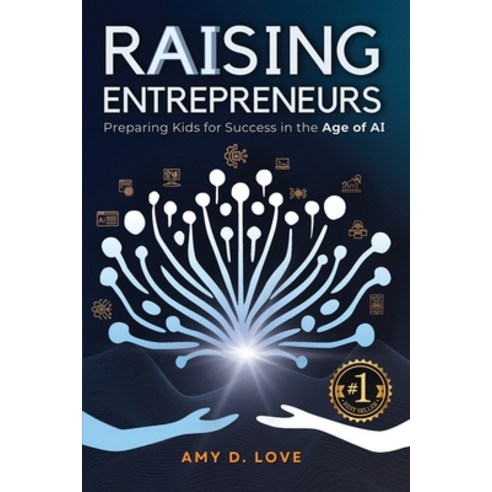 (영문도서)Raising Entrepreneurs: Preparing Kids for Success in the Age of AI Paperback, Discovering AI, English, 9798998506109
