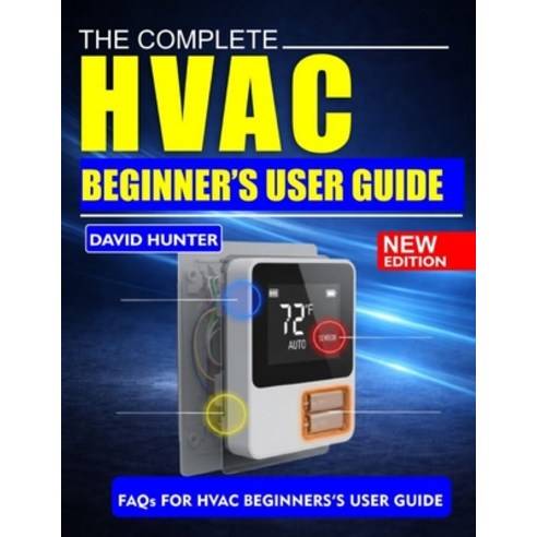 (영문도서)Complete HVAC Beginner's User Guide: Step-by-Step Guide to Installation Trouble... Paperback, Independently Published, English, 9798195507916