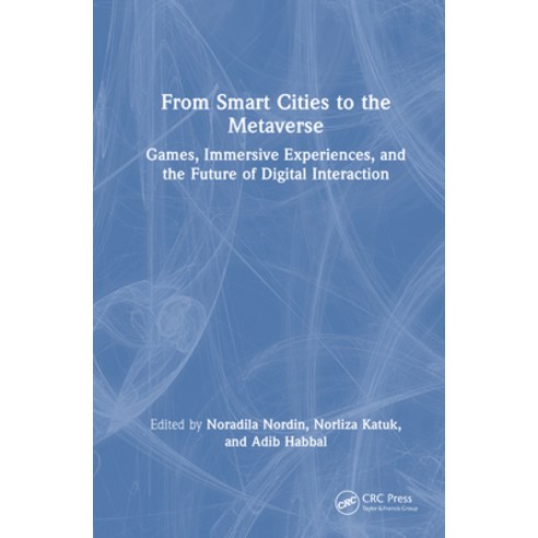 (영문도서)From Smart Cities to the Metaverse: Games Immersive Experiences and the Future... Hardcover, CRC Press, English, 9781041119678