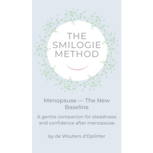 (영문도서)The Smilogie Method - Menopause - The New Baseline Hardcover, Smilogie Press, English, 9781068249679