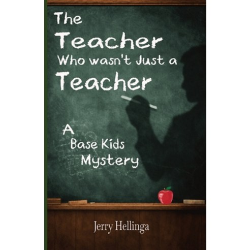 (영문도서)The Teacher Who Wasn't Just A Teacher: A Base Kids Mystery Paperback, Independently Published, English, 9798247221494