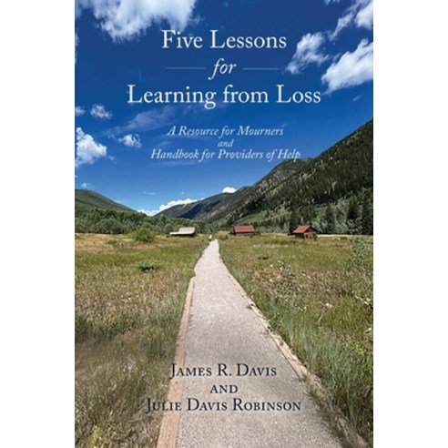 (영문도서)Five Lessons for Learning from Loss: A Resource for Mourners and Handbook for Pr... Paperback, Sunstone Press, English, 9781632937834