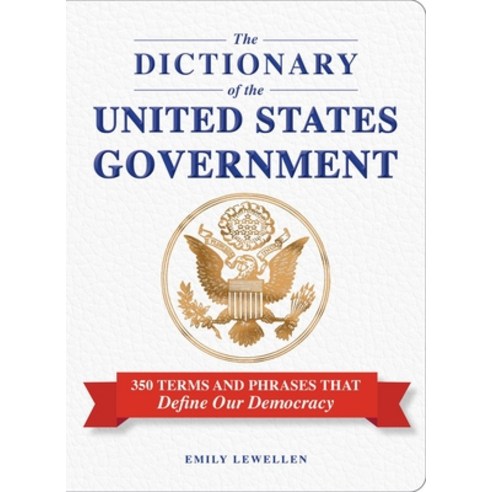 (영문도서)The Dictionary of the United States Government: 350 Terms and Phrases That Defin... Paperback, Adams Media Corporation, English, 9781507226483