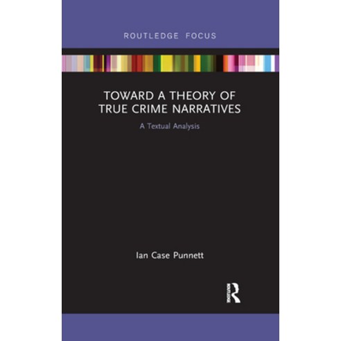 (영문도서)Toward a Theory of True Crime Narratives: A Textual Analysis Paperback, English, 9780367892784