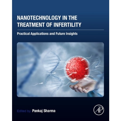 (영문도서)Nanotechnology in the Treatment of Infertility: Practical Applications and Futur... Paperback, Academic Press, English, 9780443415616