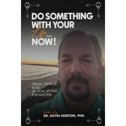 (영문도서)Do Something With Your Life...Now: Dream Develop and Do Paperback, Global Ink Publishing Inc, English, 9781968985929