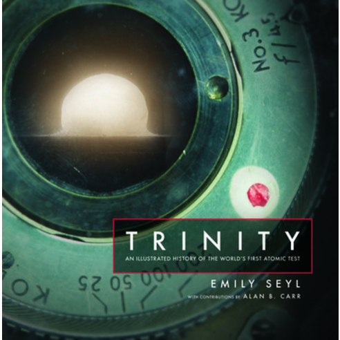 (영문도서)Trinity: An Illustrated History of the World's First Atomic Test Hardcover, University of Chicago Press, English, 9780226848402