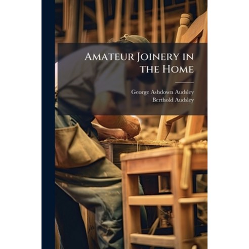 (영문도서)Amateur Joinery in the Home Paperback, Hutson Street Press, English, 9781023833196