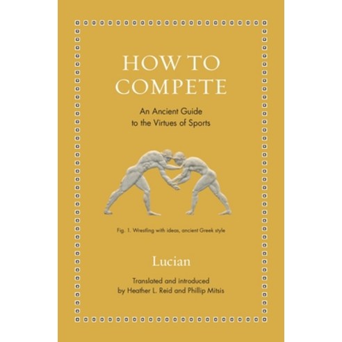(영문도서)How to Compete: An Ancient Guide to the Virtues of Sports Hardcover, Princeton University Press, English, 9780691281407