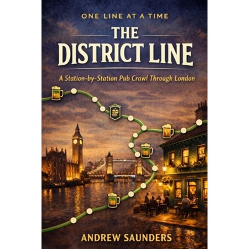 (영문도서)One Line At A Time - The District Line: A Station-By-Station Pub Crawl Through L... Paperback, Independently Published, English, 9798242349940