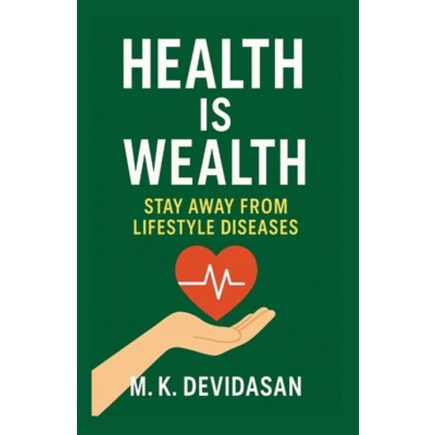 (영문도서)Health Is Wealth: Stay Away from Lifestyle Diseases Paperback, Notion Press, English, 9798901128213